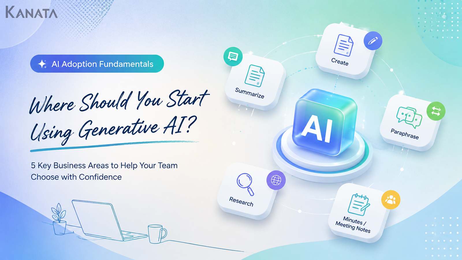 Where Should You Start Using Generative AI? Five Areas of Work for a Confident First Step