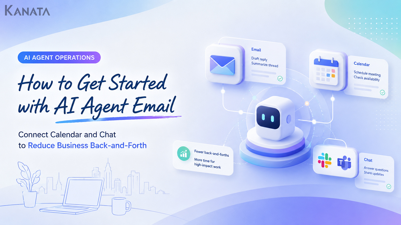 AI Agent Email Integration: How to Connect Calendar and Chat to Eliminate Rework